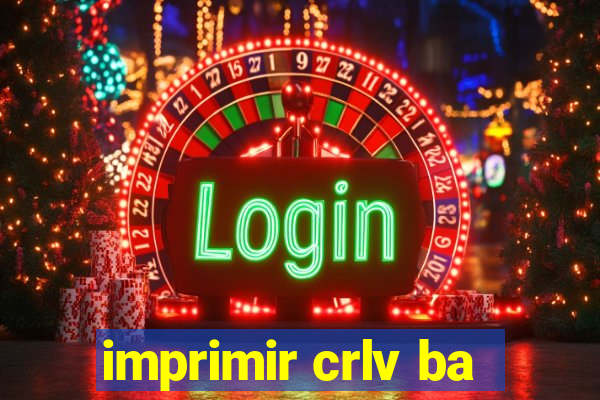 imprimir crlv ba